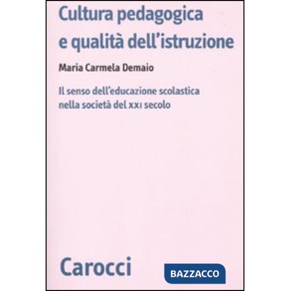 Cultura pedagogica e qualità dell'istruzione. Il senso dell'educazionescolastica