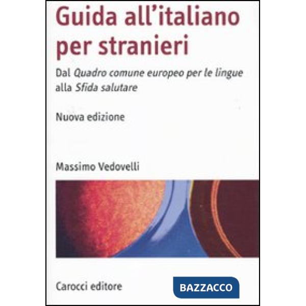 Guida all'italiano per stranieri. Dal Quadro comune europeo per le lingue alla Sfida salutare