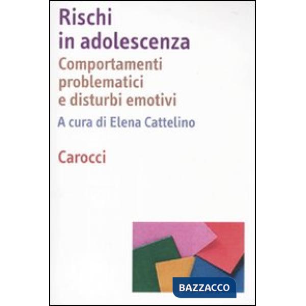 Rischi in adolescenza. Comportamenti problematici e disturbi emotivi