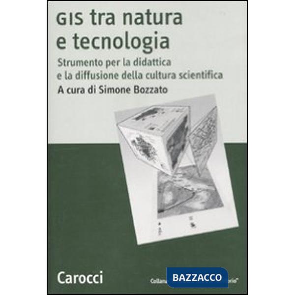 GIS tra natura e tecnologia. Strumento per la didattica e la diffusione della cu