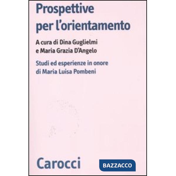 Prospettive per l'orientamento. Studi ed esperienze in onore di Maria Luisa Pomb