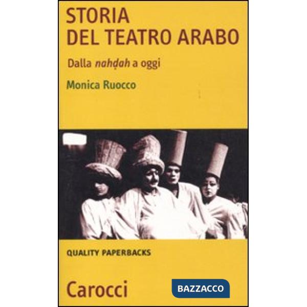 Storia del teatro arabo. Dalla nahdah a oggi