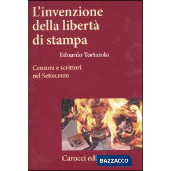 Invenzione della libertà di stampa. Censura e scrittori nel Settecento (L')