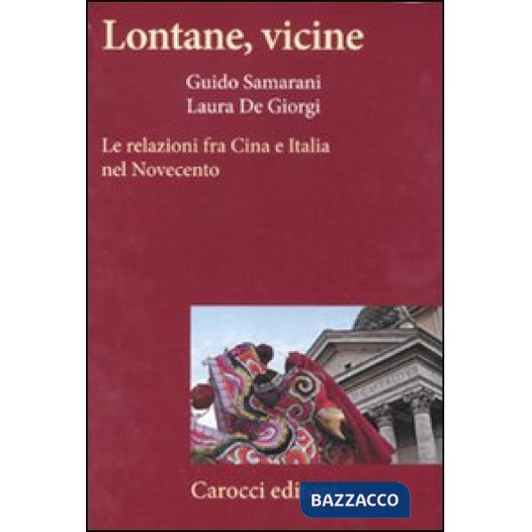 Lontane, vicine. Le relazioni fra Cina e Italia nel Novecento