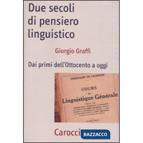 Due secoli di pensiero linguistico. Dai primi dell'Ottocento a oggi