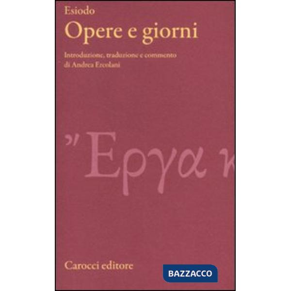 Opere e giorni. Testo greco a fronte. Ediz. critica