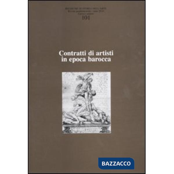 Ricerche di storia dell'arte (2010). Vol. 101: Contratti di artisti in epoca barocca