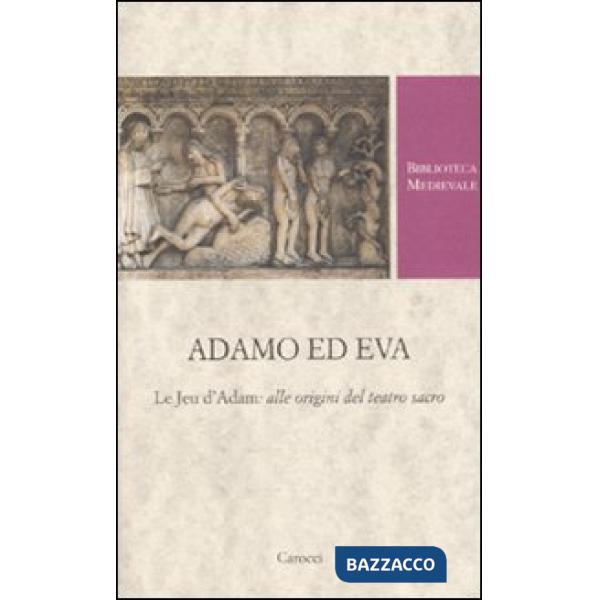 Adamo ed Eva. Le Jeu d'Adam: alle origini del teatro sacro