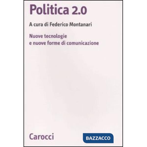 Politica 2.0. Nuove tecnologie e nuove forme di comunicazione