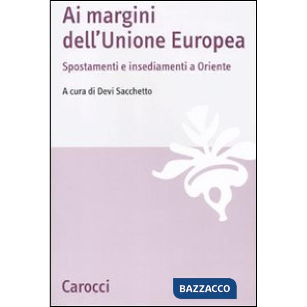 Ai margini dell'Unione Europea. Spostamenti e insediamenti a Oriente