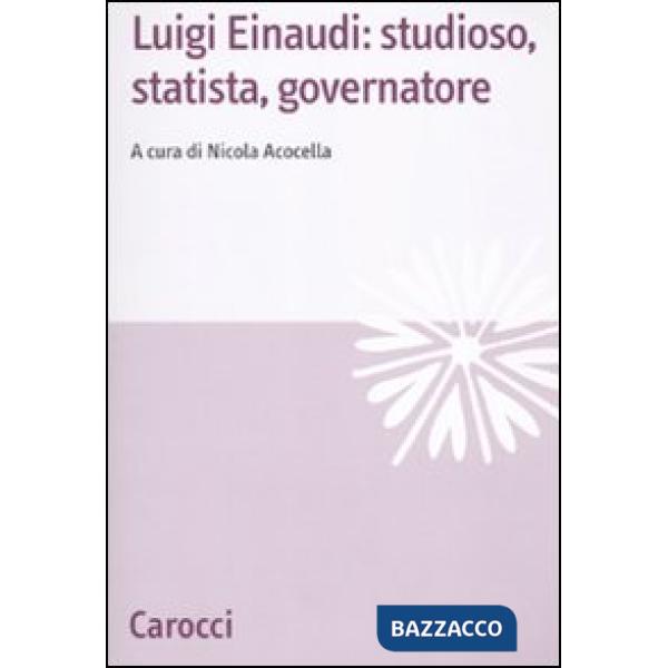 Luigi Einaudi: studioso, statista, governatore