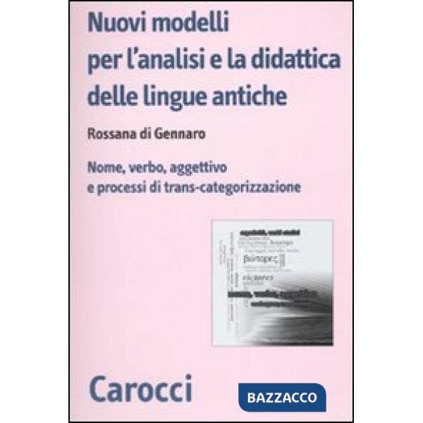 Nuovi modelli per l'analisi e la didattica delle lingue antiche. Nome, verbo, aggettivo e processi di trans-categorizzazione