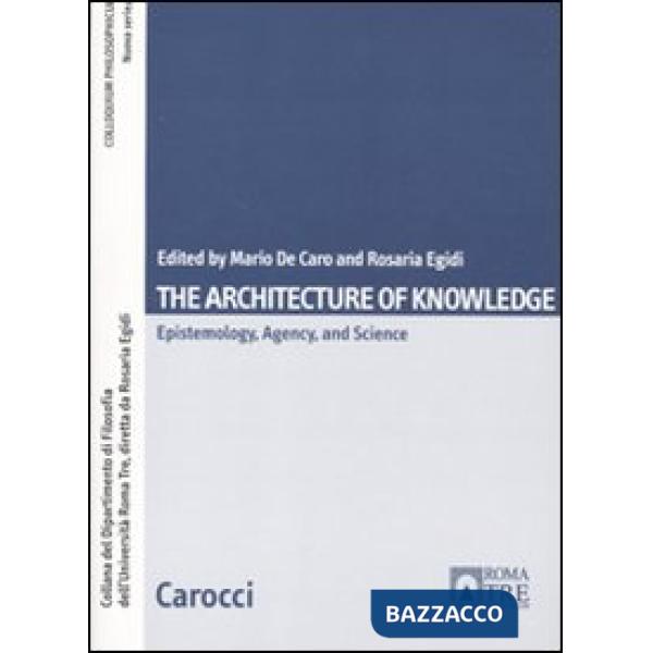 Architecture of knowlwdge. Epistemology, agency and science (The)