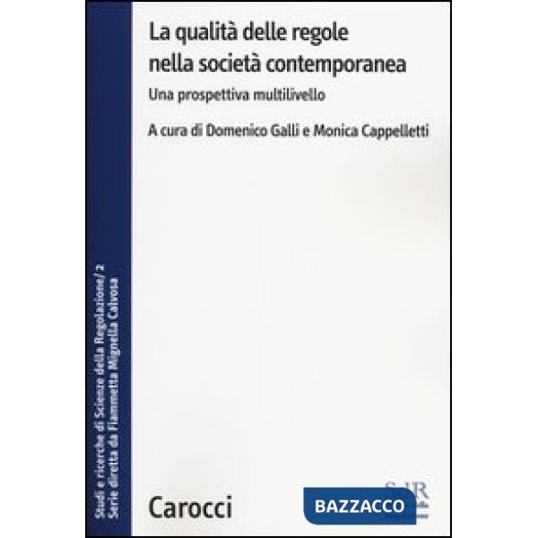 Qualità delle regole nella società contemporanea. Una prospettiva multilivello. Studi e ricerche di Scienze della Regolazione (L