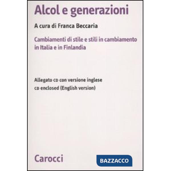 Alcol e generazioni. Cambiamenti di stile e stili in cambiamento in Italia e in Finlandia. Con CD-ROM