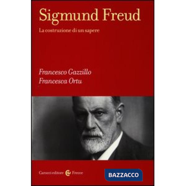 Sigmund Freud. La costruzione di un sapere