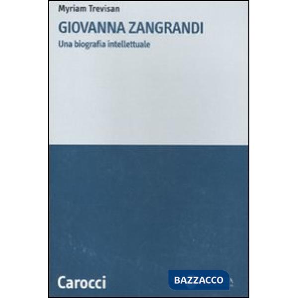 Giovanna Zangrandi. Una biografia intellettuale