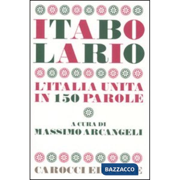 Itabolario. L'Italia unita in 150 parole