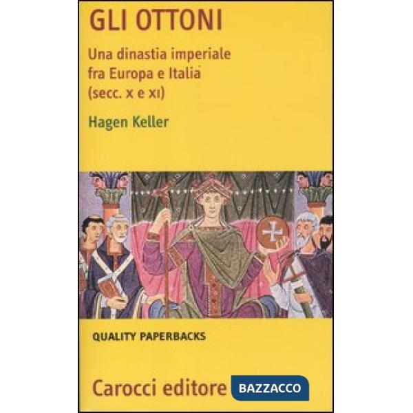 Ottoni. Una dinastia imperiale tra Europa e Italia (secc. X e XI) (Gli)