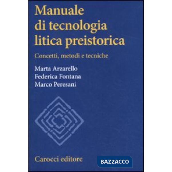 Manuale di tecnologia litica preistorica. Concetti, metodi e tecniche