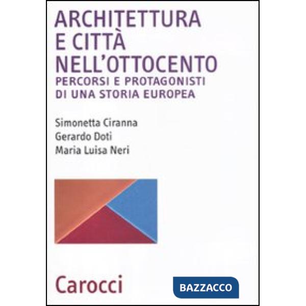 Architettura e città nell'Ottocento. Percorsi e protagonisti di una storia europ