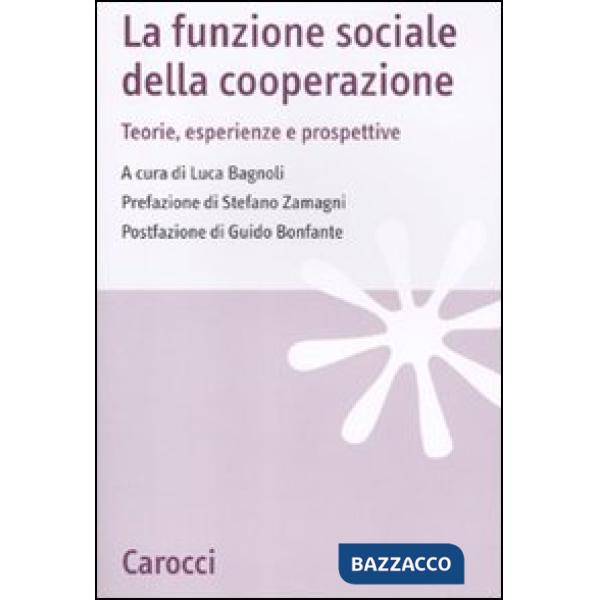 Funzione sociale della cooperazione. Teorie, esperienze e prospettive (La)