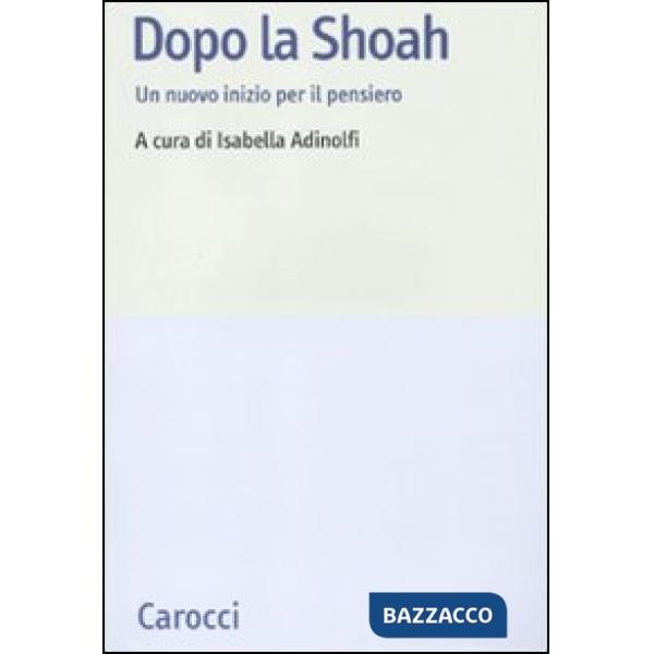 Dopo la Shoah. Un nuovo inizio per il pensiero