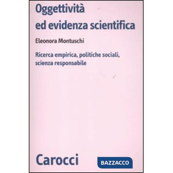 Oggettività ed evidenza scientifica. Ricerca empirica, politiche sociali, scienza responsabile