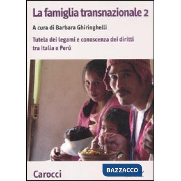 Famiglia transnazionale. Con CD-ROM (La). Vol. 2: Tutela dei legami e conoscenza dei diritti tra Italia e Perù