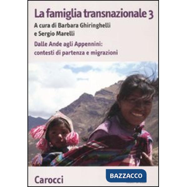 Famiglia transnazionale (La). Vol. 3: Dalle Ande e Appennini: contesti di partenza e migrazioni