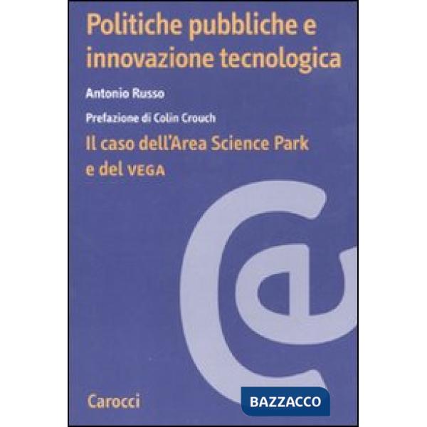 Politiche pubbliche e innovazione tecnologica. Il caso dell'Area Scienze Park e del Vega