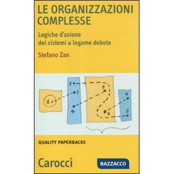 Organizzazioni complesse. Logiche d'azione dei sistemi a legame debole (Le)