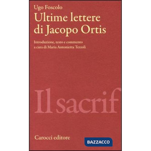 Ultime lettere di Jacopo Ortis. Ediz. critica