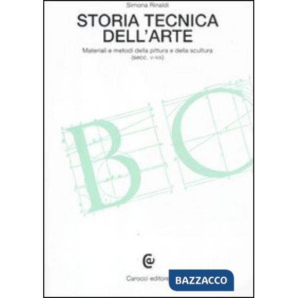 Storia tecnica dell'arte. Materiali e metodi della pittura e della scultura (secc. V-XIX)