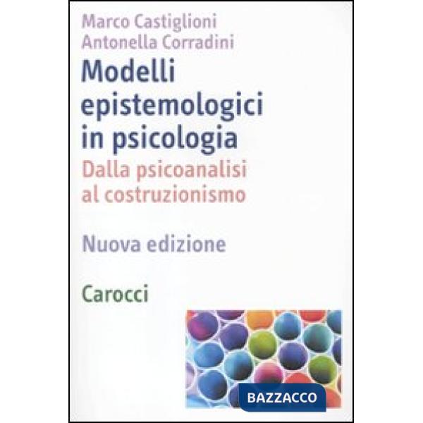 Modelli epistemologici in psicologia. Dalla psicoanalisi al costruzionismo