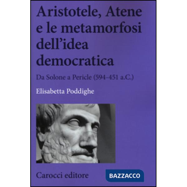 Aristotele, Atene e le metamorfosi dell'idea democratica. Da Solone a Pericle (5