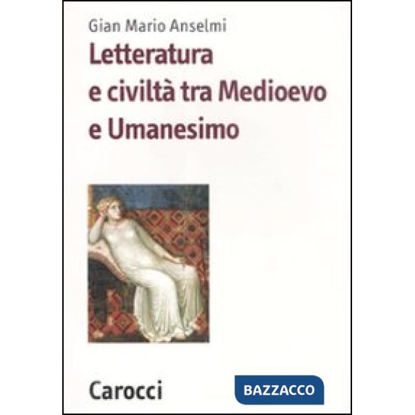Letteratura e civiltà tra Medioevo e Umanesimo