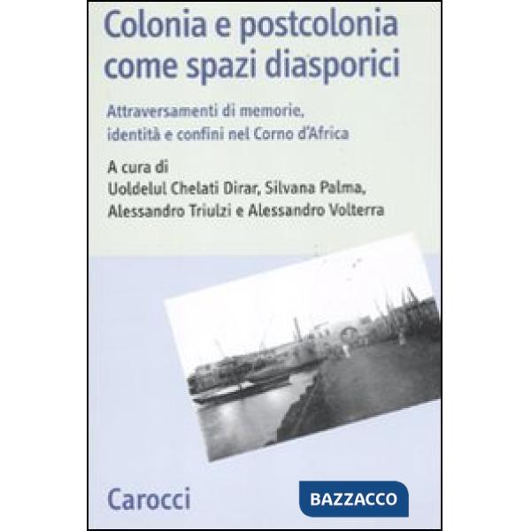 Colonia e postcolonia come spazi diasporici. Attraversamenti di memorie, identità e confini nel Corno d'Africa