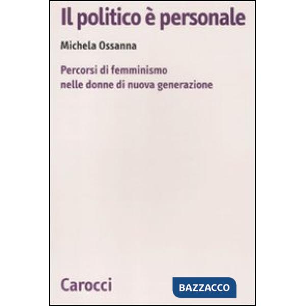 Politico è personale. Percorsi di femminismo nelle donne di nuova generazione (I