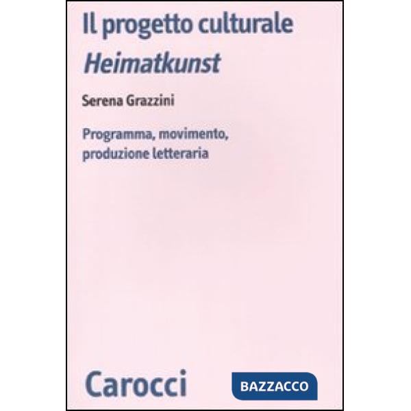 Progetto culturale Heimatkunst. Programma, movimento, produzione letteraria (Il)