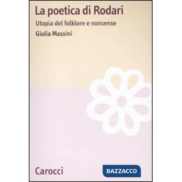 Poetica di Rodari. Utopia del folklore e nonsense (La)