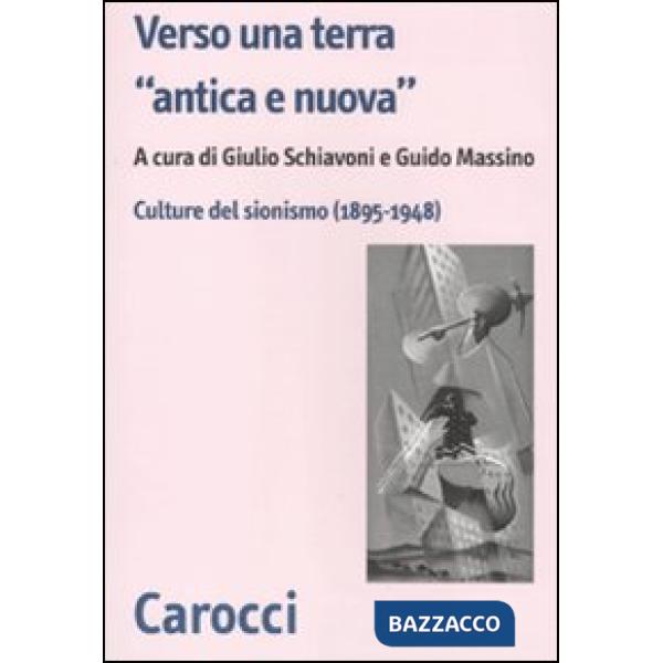 Verso una terra «antica e nuova». Culture del sionismo (1890-1945)