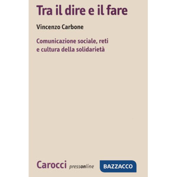 Tra il dire e il fare. Comunicazione sociale, reti e cultura della solidarietà. Un'indagine sul volontariato nel Lazio