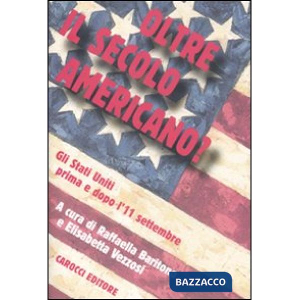 Oltre il secolo americano? Gli Stati Uniti prima e dopo l'11 settembre