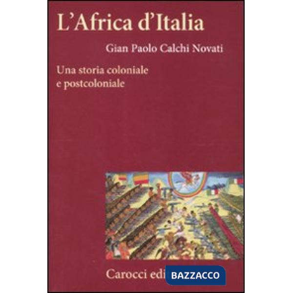 Africa d'Italia. Una storia coloniale e postcoloniale (L')