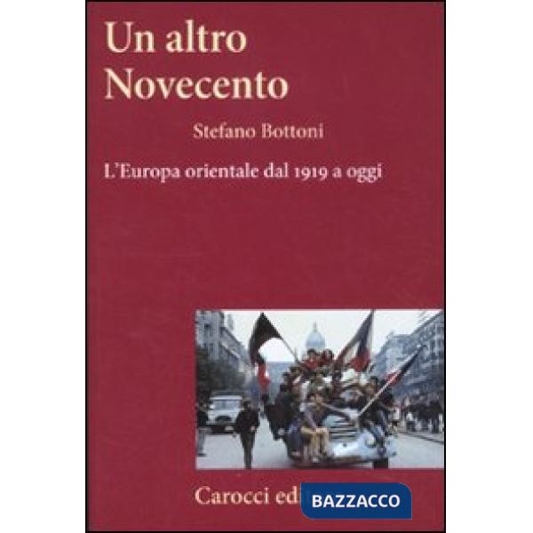 Altro Novecento. L'Europa orientale dal 1919 a oggi (Un)
