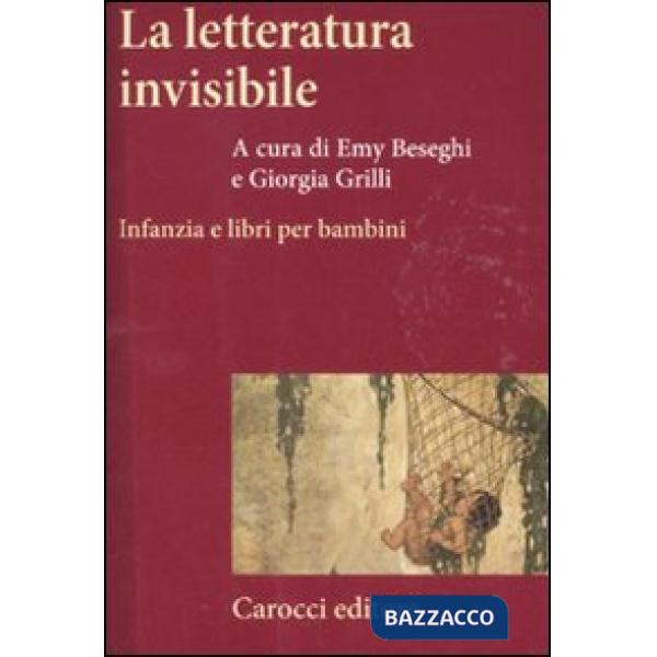 Letteratura invisibile. Infanzia e libri per bambini (La)