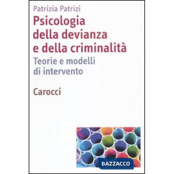 Psicologia della devianza e della criminalità. Teorie e modelli di intervento