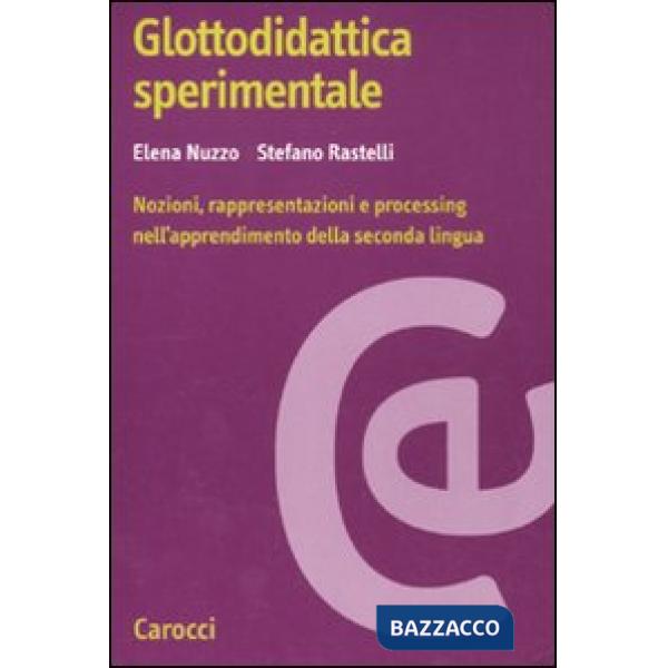 Glottodidattica sperimentale. Nozioni, rappresentazioni e processing nell'apprendimento della seconda lingua
