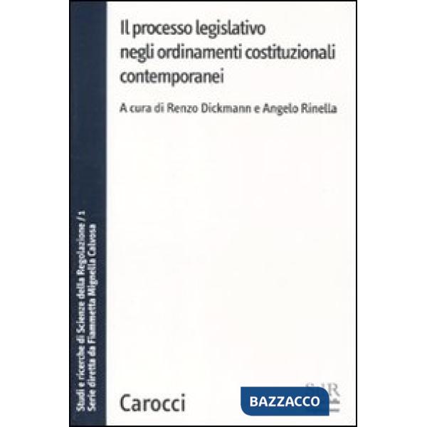 Processo legislativo negli ordinamenti costituzionali contemporanei. Studi e ricerche di Scienze della regolazione (Il). Vol. 1